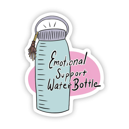 "Emotional support water bottle" sticker